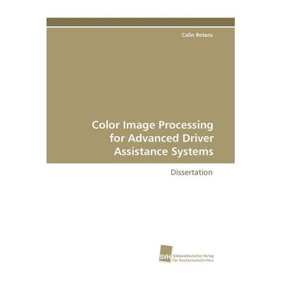 Color Image Processing for Advanced Driver Assistance Systems, Taschenbuch von Calin Rotaru, Südwestdeutscher Verlag für Hochschulschriften,