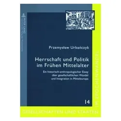 Herrschaft und Politik im Frühen Mittelalter, Fachbücher von Przemyslaw Urbánczyk