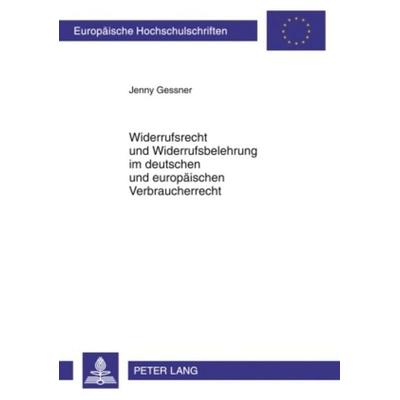 Widerrufsrecht und Widerrufsbelehrung im deutschen und europäischen Verbraucherrecht, Taschenbuch von Jenny Gessner, Peter Lang GmbH, Internationaler