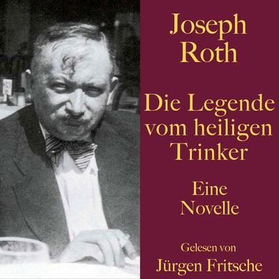 Joseph Roth: Die Legende vom heiligen Trinker - Joseph Roth, Audio, 9783754501214