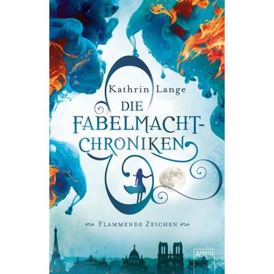 Die Fabelmacht-Chroniken / Die Fabelmacht-Chroniken (1). Flammende Zeichen, Taschenbuch von Kathrin Lange, Arena, 978-3-401-51150-4