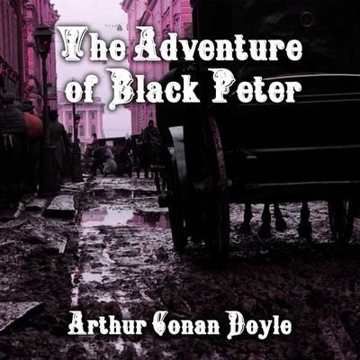 The Adventure of Black Peter - Arthur Conan Doyle, Audio, 4099995354270