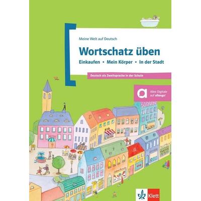 Wortschatz üben: Einkaufen - Mein Körper - In der Stadt, Taschenbuch von Denise Doukas-Handschuh, Klett Sprachen GmbH, 978-3-12-674893-3