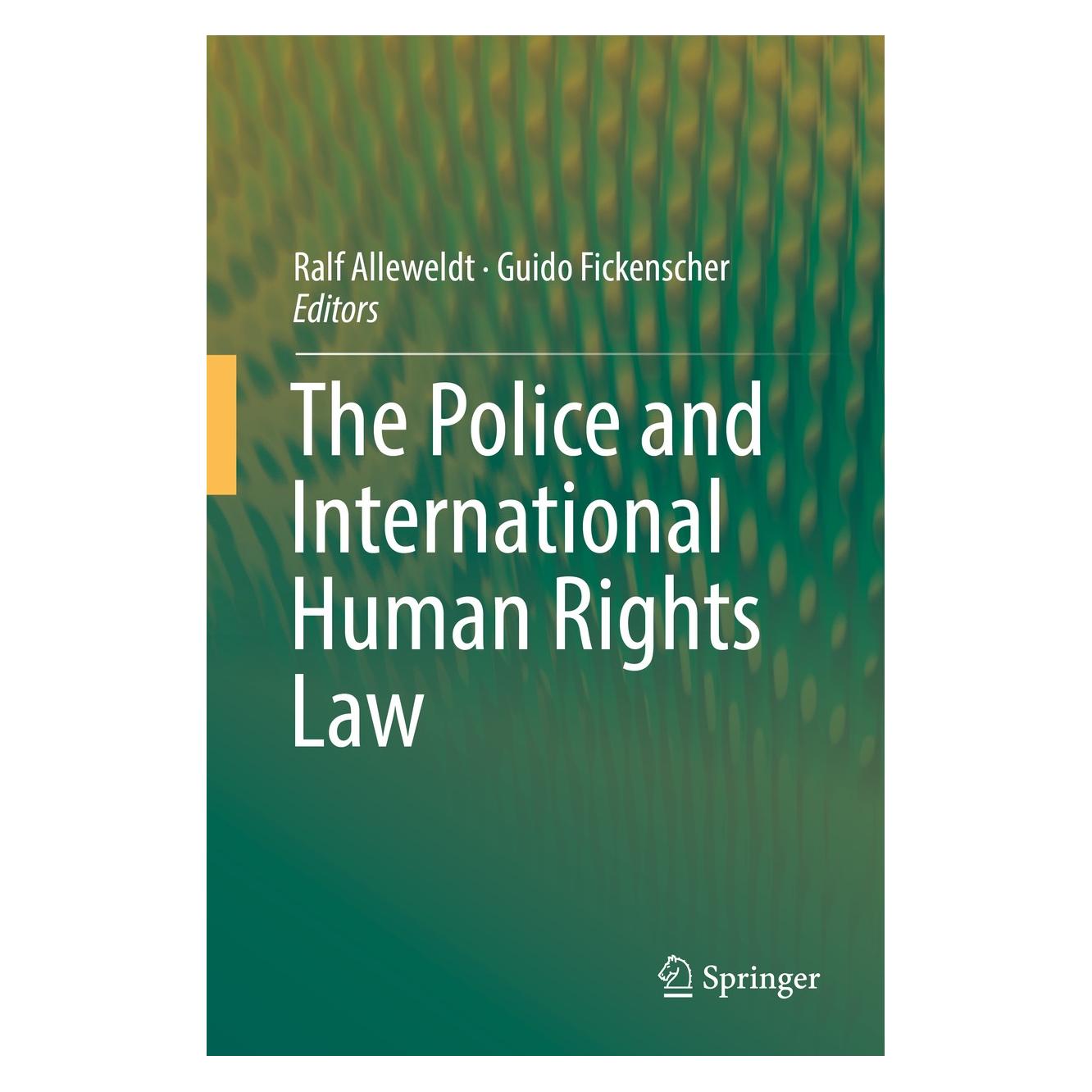 Springer The Police and International Human Rights Law (Englisch, Hardcover, Guido Fickenscher, Ralf Alleweldt) (9783319713380)
