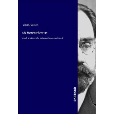 Die Hautkrankheiten, Taschenbuch von Gustav Simon, LAP LAMBERT Academic Publishing, 978-3-7503-1386-6