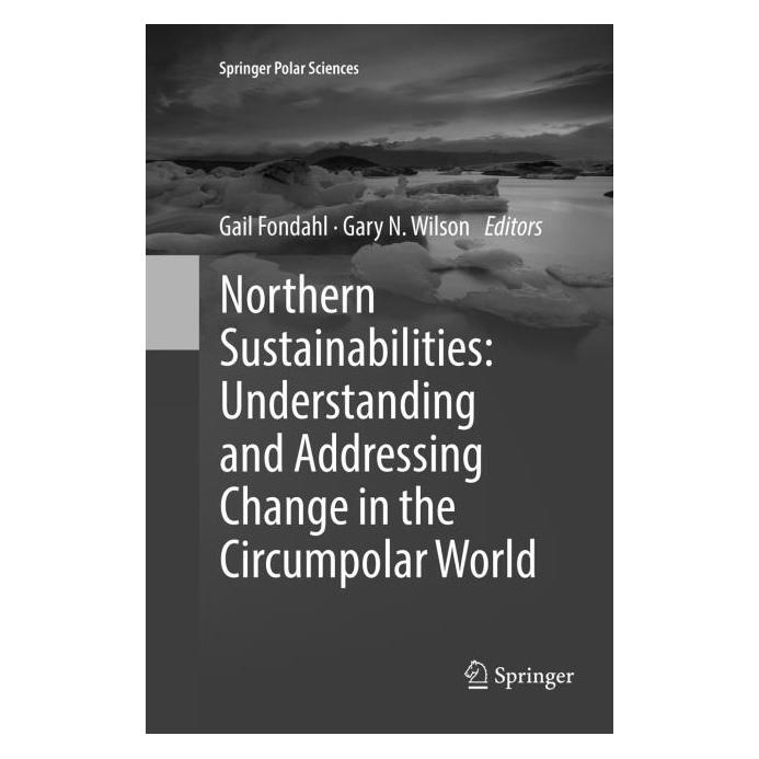 Springer Northern Sustainabilities: Understanding and Addressing Change in the Circumpolar World (Englisch, Softcover, Gail Fondahl, Gary N. Wilson) (56000597)