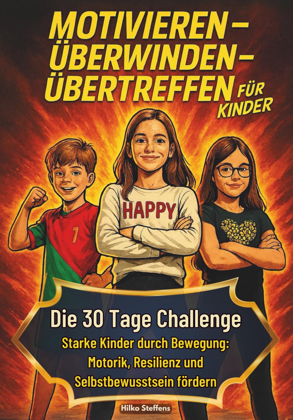 Hilko Steffens - Motivieren-Überwinden-Übertreffen für Kinder: Die 30 Tage Challenge - Starke Kinder durch Bewegung: Motorik, Resilienz und Selbstbewusstsein fördern - Preis vom 10.10.2026 11:48:34 h