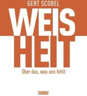 Gert Scobel - Weisheit: Über das, was uns fehlt - Preis vom 09.10.2026 07:28:09 h