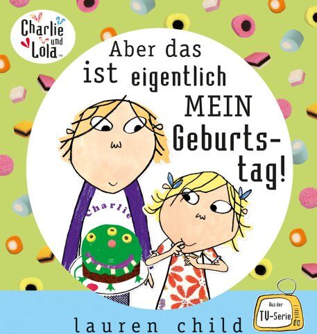 Lauren Child - Charlie und Lola - Aber das ist eigentlich mein Geburtstag! - Preis vom 13.10.2026 19:28:25 h