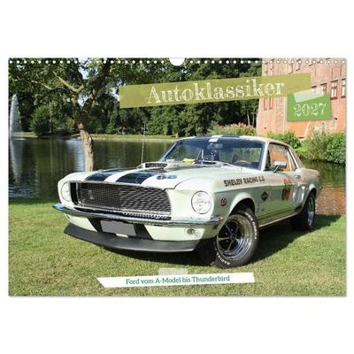 Autoklassiker Ford vom A-Model bis Thunderbird (Wandkalender 2027 DIN A3 quer), CALVENDO Monatskalender