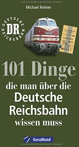 Michael Reimer - Reichsbahn: 101 Dinge, die man über die Deutsche Reichsbahn wissen muss. Eisenbahngeschichte der DDR. Nachschlagewerk der DDR-Bahn. Für Eisenbahnfans und Ostalgiker. - Preis vom 18.10.2026 15:28:09 h