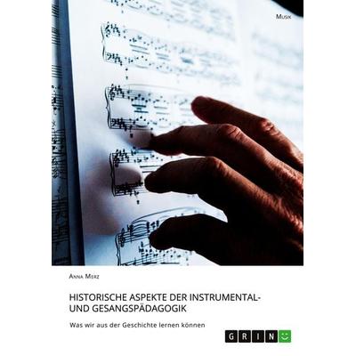 Historische Aspekte der Instrumental- und Gesangspädagogik -