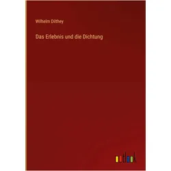 Das Erlebnis und die Dichtung, Belletristik von Wilhelm Dilthey