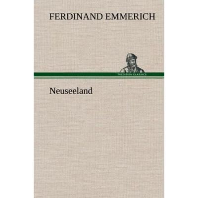 Neuseeland, Gebundene Ausgabe von Ferdinand Emmerich, Tredition, 978-3-8472-4735-7