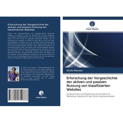 Erforschung der Vorgeschichte der aktiven und passiven Nutzung von klassifizierten Websites, Taschenbuch von Giulio Ravizza, Verlag Unser Wissen,