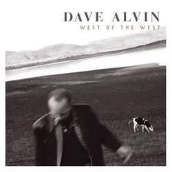 Yep Rock, Schallplatten, Dave Alvin - West Of The West -Hq- (Dave Alvin)