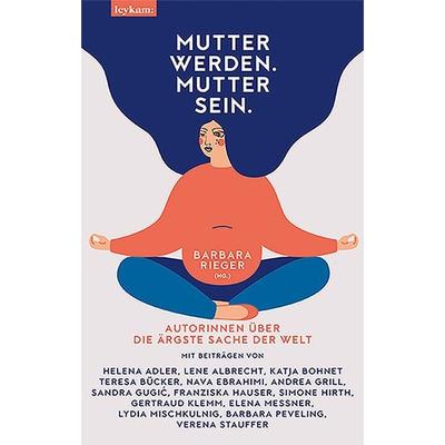 Mutter werden. Mutter sein., Gebundene Ausgabe von , Leykam, 978-3-7011-8197-1