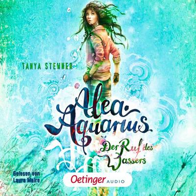Alea Aquarius 1. Der Ruf des Wassers - Tanya Stewner, Audio, 9783837364903