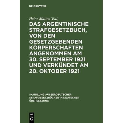 Das argentinische Strafgesetzbuch, von den gesetzgebenden Körperschaften angenommen am 30. September 1921 und verkündet am 20. Oktober 1921, Gebundene