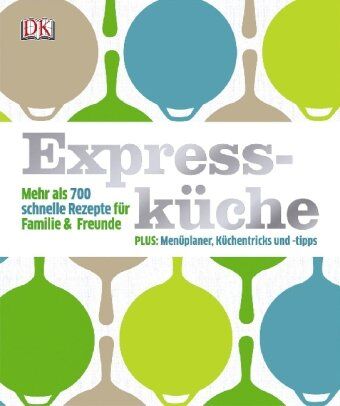 Expressküche. Mehr als 700 schnelle Rezepte für Familie & Freunde. - Preis vom 15.10.2026 23:06:25 h