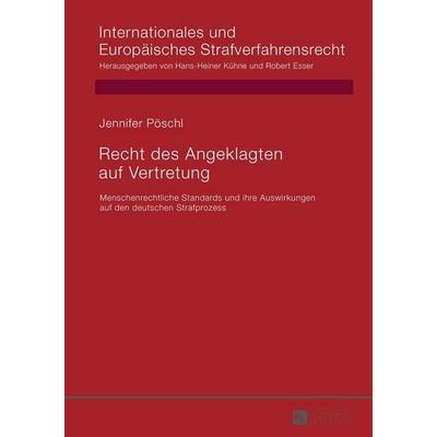 Recht des Angeklagten auf Vertretung, Gebundene Ausgabe von Jennifer Pöschl, Peter Lang GmbH, Internationaler Verlag der Wissenschaften,