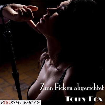 Zum Ficken abgerichtet - Torry Fox, Audio, 9783949630903