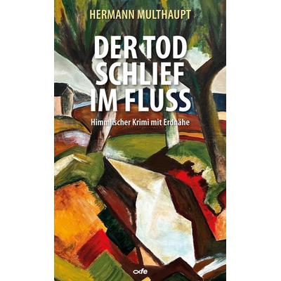 Der Tod schlief im Fluss, Taschenbuch von Hermann Multhaupt, Fe-medienvlg, 978-3-86357-477-2