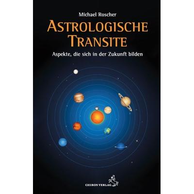 Astrologische Transite, Gebundene Ausgabe von Michael Roscher, Chiron, 978-3-89997-287-0