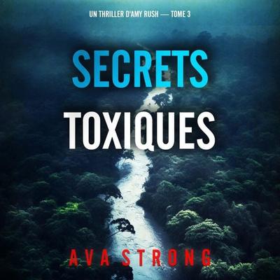 Secrets toxiques (Un thriller d'Amy Rush — tome 3) - Ava Strong, Audio, 9798261411147