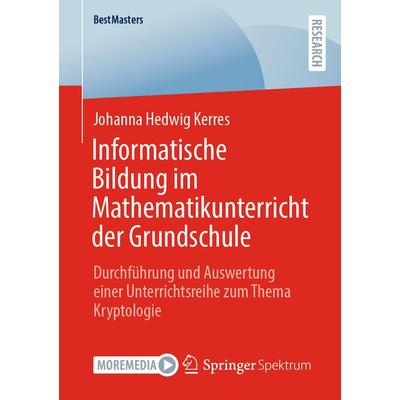 Informatische Bildung im Mathematikunterricht der Grundschule, Taschenbuch von Johanna Hedwig Kerres, Springer Fachmedien Wiesbaden GmbH,