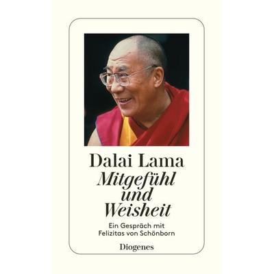 Mitgefühl und Weisheit, Taschenbuch von His Holiness the Dalai Lama, Diogenes Verlag AG