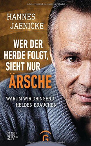 Hannes Jaenicke - Wer der Herde folgt, sieht nur Ärsche: Warum wir dringend Helden brauchen - Preis vom 09.10.2026 07:28:09 h
