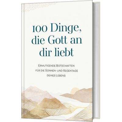 100 Dinge, die Gott an dir liebt, Gebundene Ausgabe von , Gerth Medien, 978-3-95734-974-3