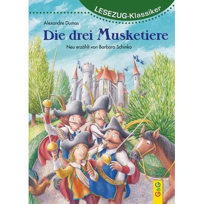LESEZUG/Klassiker: Die drei Musketiere, Gebundene Ausgabe von Barbara Schinko, G&G Verlag, Kinder- und Jugendbuch, 978-3-7074-2354-9