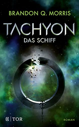 Morris, Brandon Q. - Tachyon: Das Schiff Wissenschaftlich fundierte Science Fiction vom Großmeister Morris - Preis vom 09.10.2026 07:28:09 h