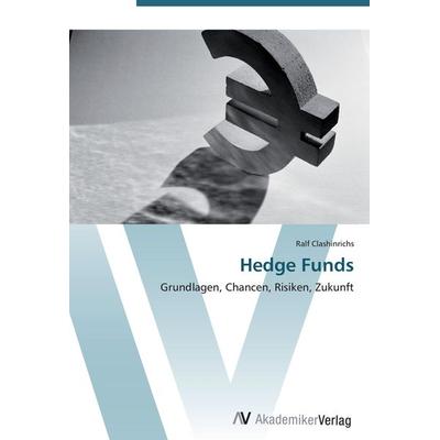Hedge Funds, Taschenbuch von Ralf Clashinrichs, AV Akademikerverlag, 978-3-639-44200-7
