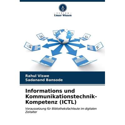 Informations und Kommunikationstechnik- Kompetenz (ICTL), Taschenbuch von Rahul Viswe,Sadanand Bansode, Verlag Unser Wissen, 978-620-5-69913-3
