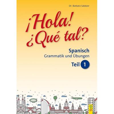 Hola! Que tal? 1 – Spanisch für das 1. und 2. Lernjahr, Taschenbuch von Barbara Sabitzer, G&G Verlag, Kinder- und Jugendbuch, 978-3-7074-1317-5