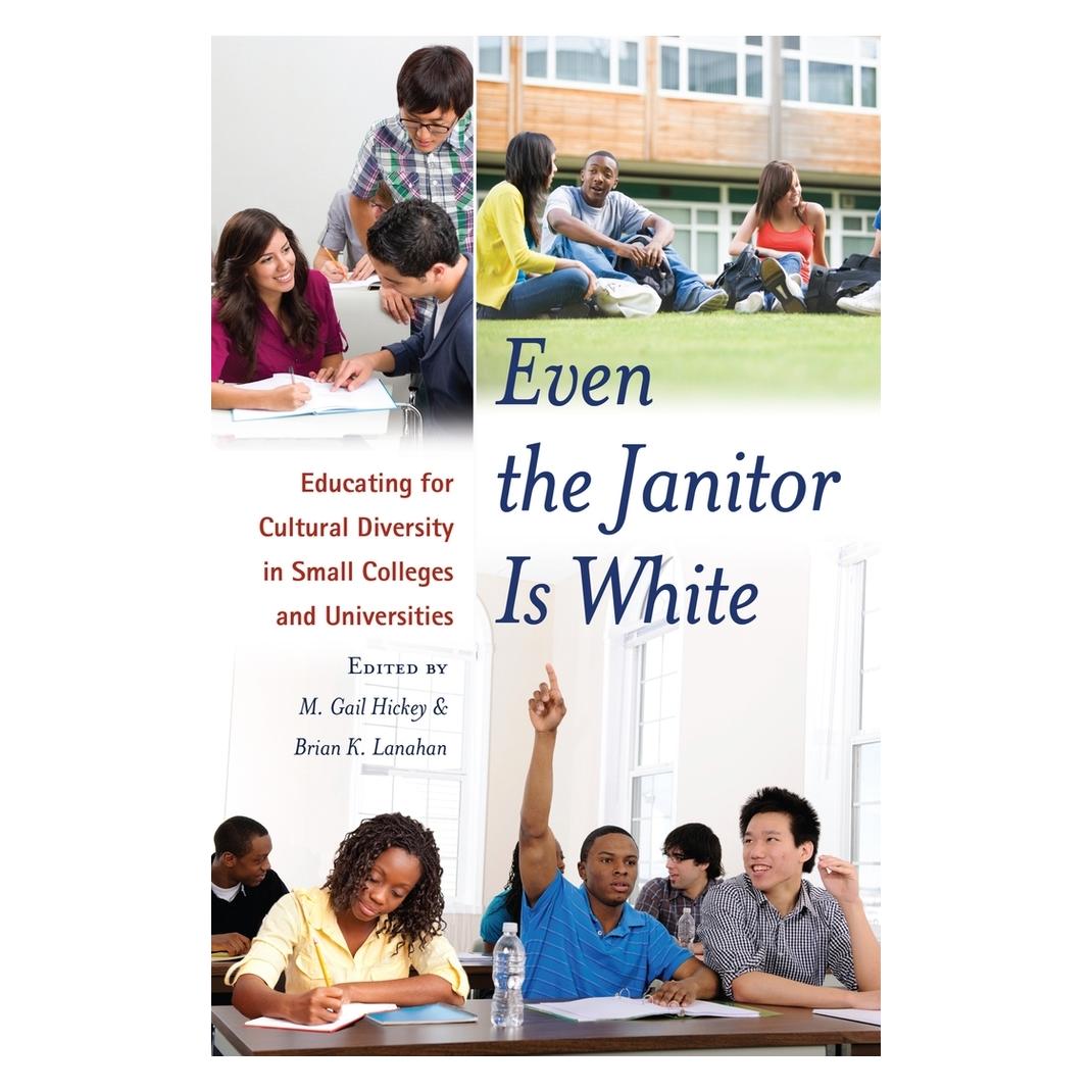 Peter Lang Even the Janitor Is White (Englisch, Softcover, Brain Hickey, Brain K. Lanahan, Gail Hickey, K Lanahan, M. Gail Hickey) (56027401)
