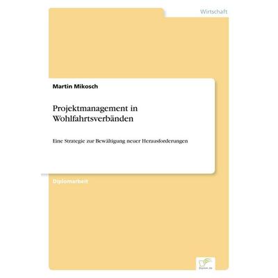 Projektmanagement in Wohlfahrtsverbänden, Taschenbuch von Martin Mikosch, GRIN, 978-3-8386-1767-1