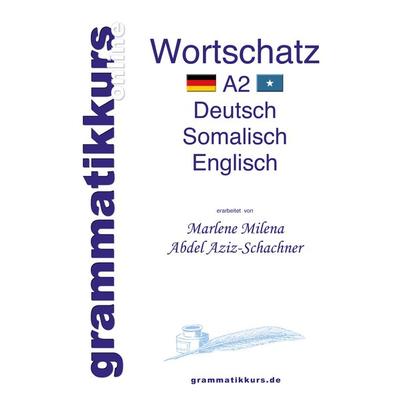 Wörterbuch Deutsch - Somalisch- Englisch A2, Taschenbuch von Marlene Abdel Aziz-Schachner, BoD – Books on Demand, 978-3-7347-6276-5