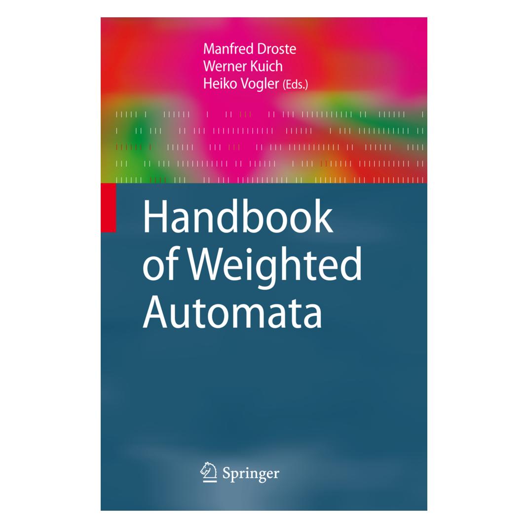 Springer Handbook of Weighted Automata (Englisch, Softcover, Heiko Vogler, Manfred Droste, Werner Kuich) (55419764)