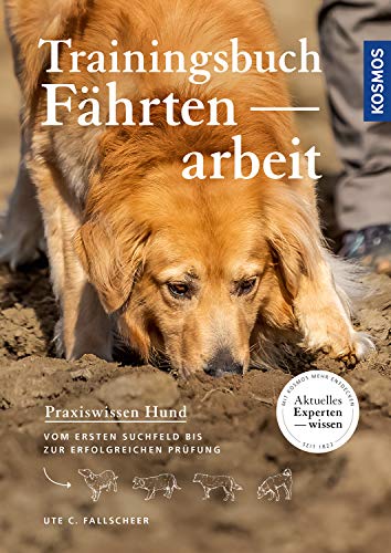 Fallscheer, Ute C. - Trainingsbuch Fährtenarbeit: Vom ersten Suchfeld bis zur erfolgreichen Prüfung (Praxiswissen Hund) - Preis vom 13.10.2026 19:28:25 h