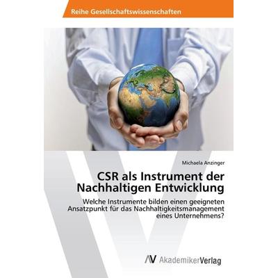 CSR als Instrument der Nachhaltigen Entwicklung, Taschenbuch von Michaela Anzinger, AV Akademikerverlag, 978-3-639-48783-1