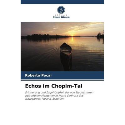 Echos im Chopim-Tal, Taschenbuch von Roberto Pocai, Verlag Unser Wissen, 978-620-6-26673-0