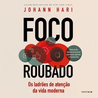 Foco roubado: Os ladrões de atenção da vida moderna - Johann Hari, Audio, 9786560020931