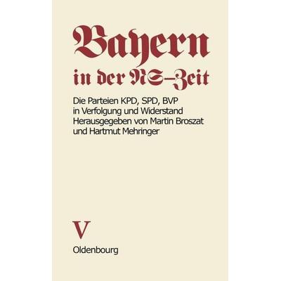 Die Parteien KPD, SPD, BVP in Verfolgung und Widerstand, Taschenbuch von Hartmut Mehringer,Klaus Schönhoven,Anton Grossmann, De Gruyter Oldenbourg,