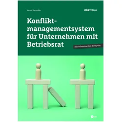 Konfliktmanagementsystem für Unternehmen mit Betriebsrat, Ratgeber von Werner Obermüller