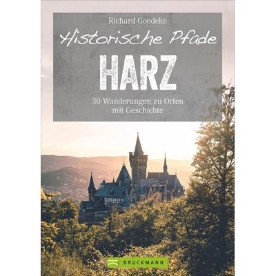 Historische Pfade Harz, Taschenbuch von Richard Goedeke, Bruckmann, 978-3-7343-1977-8