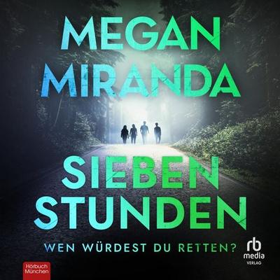 Sieben Stunden - Megan Miranda, Audio, 9783987856181